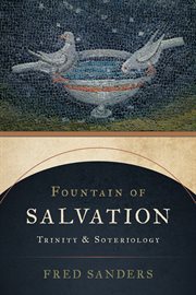 Fountain of salvation : trinity andsoteriology cover image cdn