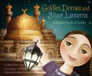 Golden domes and silver lanterns : a Muslim book of colors cover image cdn