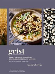 Grist : A Practical Guide to Cooking Grains, Beans, Seeds, and Legumes cover image cdn