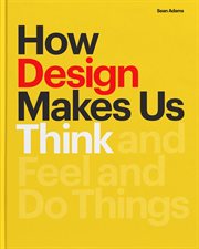 How design makes us think : and feel and do things cover image cdn