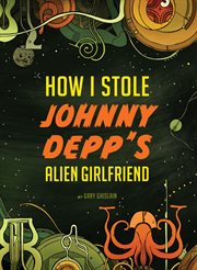 How I stole Johnny Depp's alien girlfriend cover image cdn
