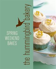 The Hummingbird Bakery spring weekend bakes : an extract from Cake days cover image cdn