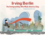 Irving Berlin : the immigrant boy who made America sing cover image cdn