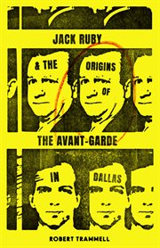 Jack Ruby & the origins of the avant-garde in Dallas : & other stories cover image cdn