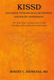 Kissd: ketamine intramuscular stepped system for depression. The Holy Grail of Depression Is Our 100 Days of Freedom from Depression cover image cdn