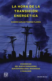 La hora de la transición energética. Exigencias del nuevo paradigma: sustentabilidad, seguridad e igualdad cover image cdn