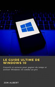 Le guide ultime de windows 10. Conseils et astuces pour gagner du temps et utiliser Windows 10 comme un pro cover image cdn