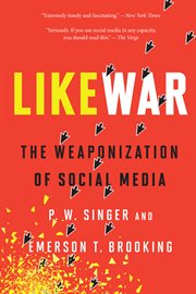 LikeWar : the weaponization of social media cover image cdn
