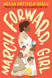 March forward, girl : from young warrior to Little Rock Nine cover image cdn