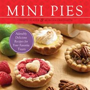 Mini pies : adorably delicious recipes for your favorite treats cover image cdn