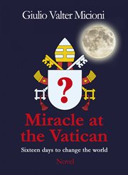 Miracle at the vatican. Sixteen days to save the world cover image cdn