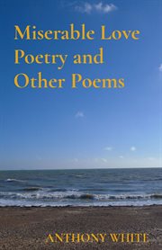 Miserable Love Poetry and Other Poems cover image cdn