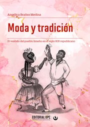 Moda y tradición. El vestido del pueblo limeño en el siglo XIX republicano cover image cdn