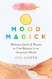 Mood magick : wellness spells and rituals to find balance in an uncertain world cover image cdn