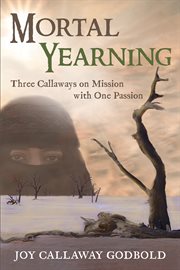 Mortal yearning. Three Callaways on Mission with One Passion cover image cdn