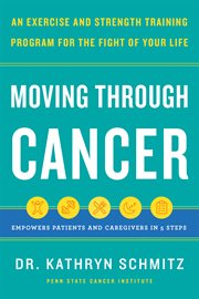 Moving through cancer : an exercise and strength-training program for the fight of your life cover image cdn