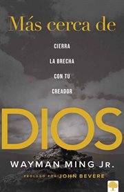 Más cerca de Dios : Cierra la brecha con tu Creador cover image cdn