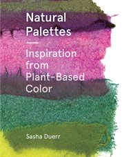 Natural palettes : inspiration from plant-based color cover image cdn