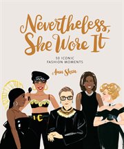 Nevertheless, she wore it : 50 iconic fashion moments cover image cdn