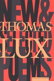 New and selected poems of thomas lux. 1975-1995 cover image cdn