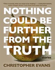 Nothing could be further from the truth : stories cover image cdn