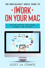 Numbers, the ridiculously simple guide to iworkfor mac: getting started with pages and keynote cover image cdn