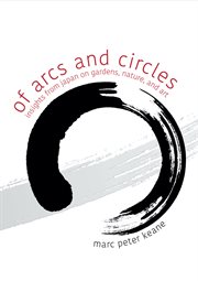 OF ARCS AND CIRCLES : insights from japan on gardens, nature, and art cover image cdn