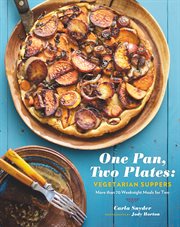 One pan, two plates : vegetarian suppers : more than 70 weeknight meals for two cover image cdn