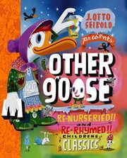 Other goose : re-nurseried, re-rhymed, re-mothered, and re-goosed-- cover image cdn
