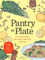 Pantry to plate : kitchen staples for simple and easy cooking cover image cdn