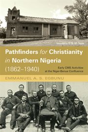 Pathfinders for christianity in northern nigeria (1862–1940). Early CMS Activities at the Niger-Benue Confluence cover image cdn