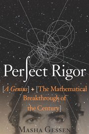 Perfect rigor : a genius and the mathematical breakthrough of the century cover image cdn