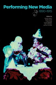 Performing new media, 1890-1915 cover image cdn