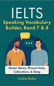 Phrasal ielts speaking vocabulary builder. Master Idioms Verbs, Collocations, & Slang cover image cdn