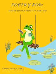 Poetry pod. Water with a Twist of Sublime cover image cdn