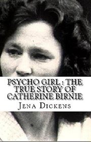Psycho girl : the true story of Catherine Birnie cover image cdn