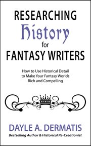 Researching history for fantasy writers: how to use historical detail to make your fantasy worlds cover image cdn