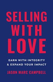 Selling with love. Earn with Integrity and Expand Your Impact cover image cdn
