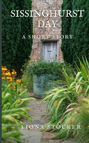 Sissinghurst day. A Short Story cover image cdn