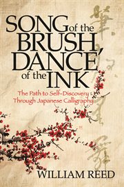 Song of the brush, dance of the ink. The Path to Self-Discovery Through Japanese Calligraphy cover image cdn