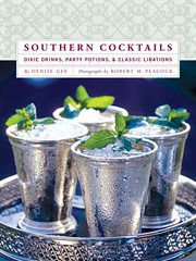 Southern cocktails : dixie drinks, party potions, and classic libations cover image cdn