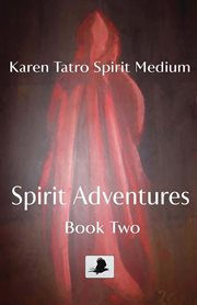 Spirit adventures: book 2. A Medium's Memoir ̃ Interactions With Spirits ̃ Private Cases in the Paranormal cover image cdn
