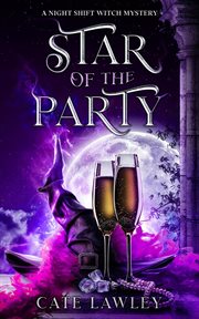 Star of the Party : A Night Shift Witch Mystery cover image cdn