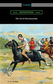 The art of horsemanship : Xenophon and other classical writers cover image cdn