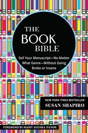 The book bible : how to sell your manuscript - no matter what genre - without going broke or insane cover image cdn