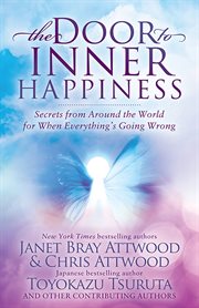 DOOR TO INNER HAPPINESS : secrets from around the world for when everythings going wrong cover image cdn