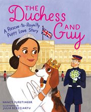 The duchess and Guy : a rescue-to-royalty puppy love story cover image cdn
