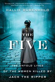 The five : the untold lives of the women killed by Jack the Ripper cover image cdn