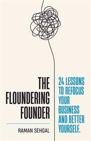 The Floundering Founder : 24 Lessons to Refocus Your Business and Better Yourself cover image cdn