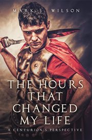 The hours that changed my life. A Centurion's Perspective cover image cdn
